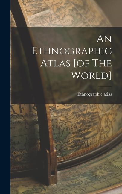 Книга An Ethnographic Atlas [of The World] 