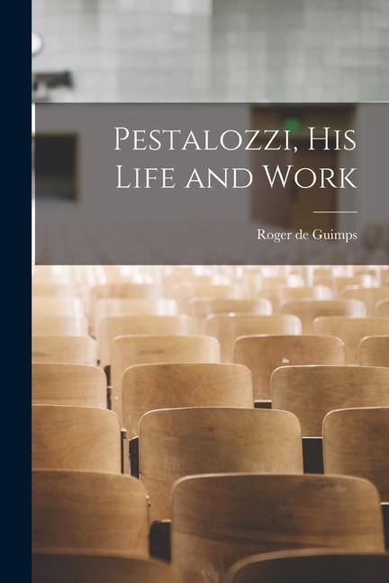 Boek Pestalozzi, His Life and Work Roger de Guimps