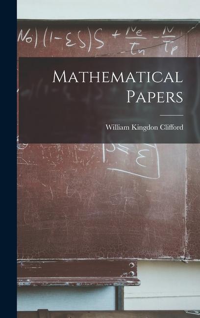 Könyv Mathematical Papers William Kingdon Clifford