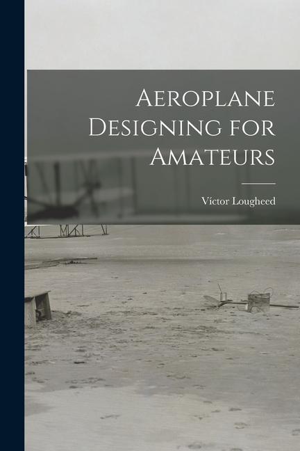 Book Aeroplane Designing for Amateurs Víctor Lougheed