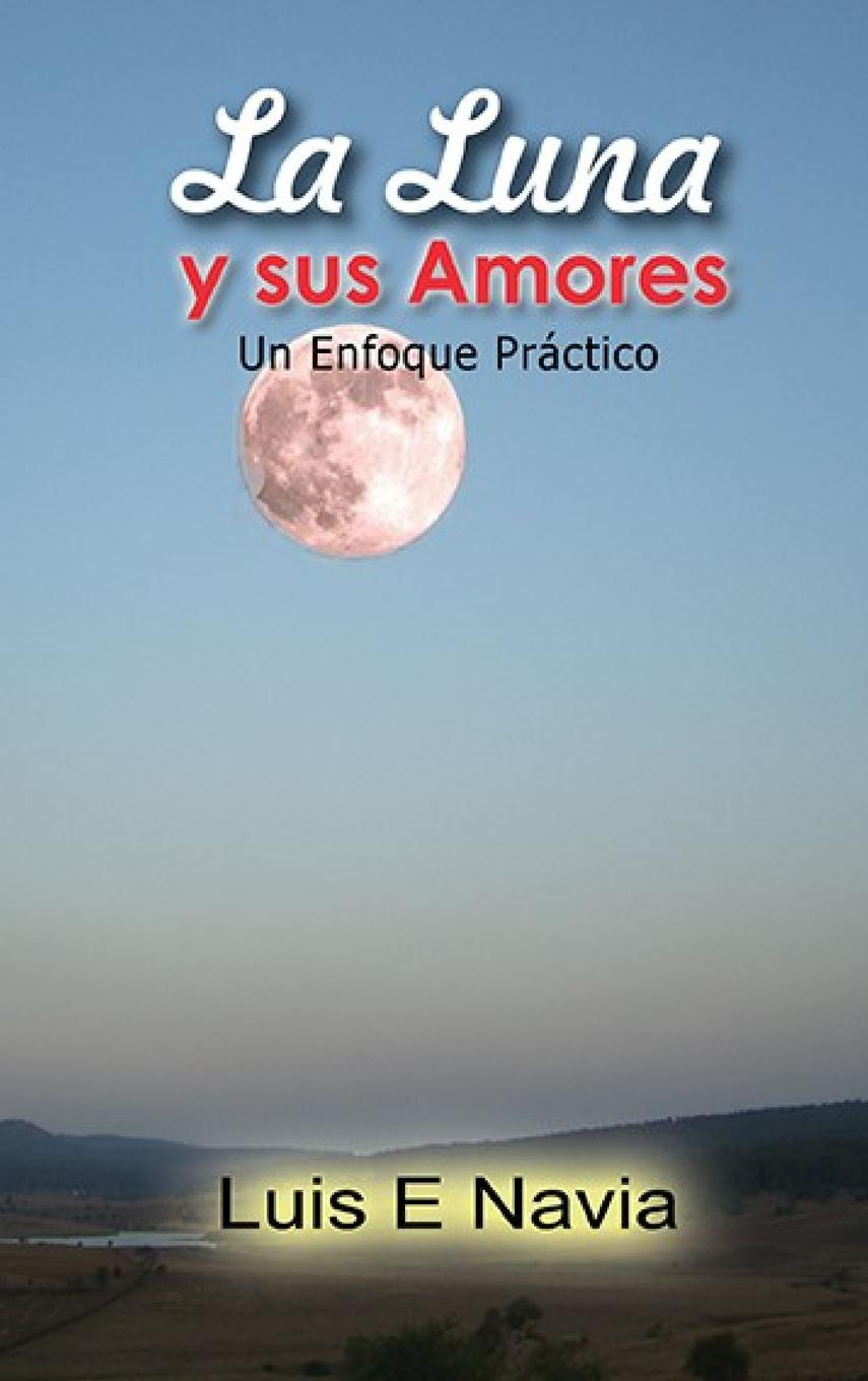 Knjiga La Luna y sus Amores Luis Navia