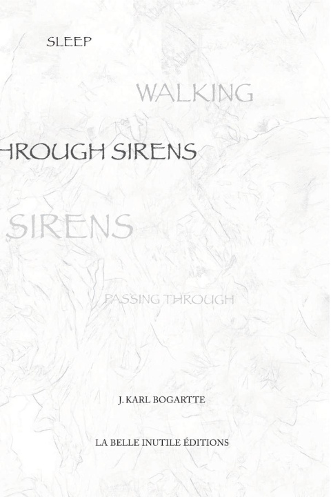 Buch SLEEPWALKING THROUGH SIRENS J. Karl Bogartte