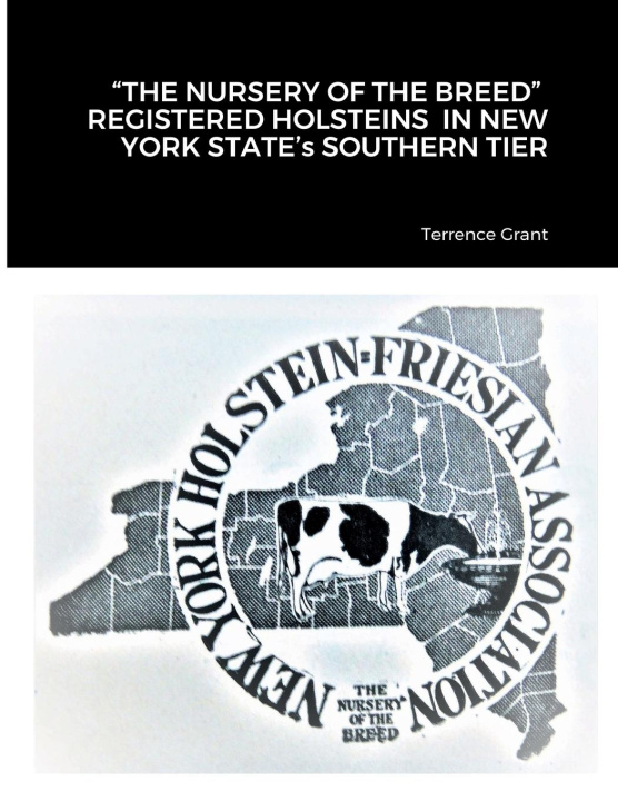 Könyv "THE NURSERY OF THE BREED"  REGISTERED HOLSTEINS  IN NEW YORK STATE's SOUTHERN TIER 