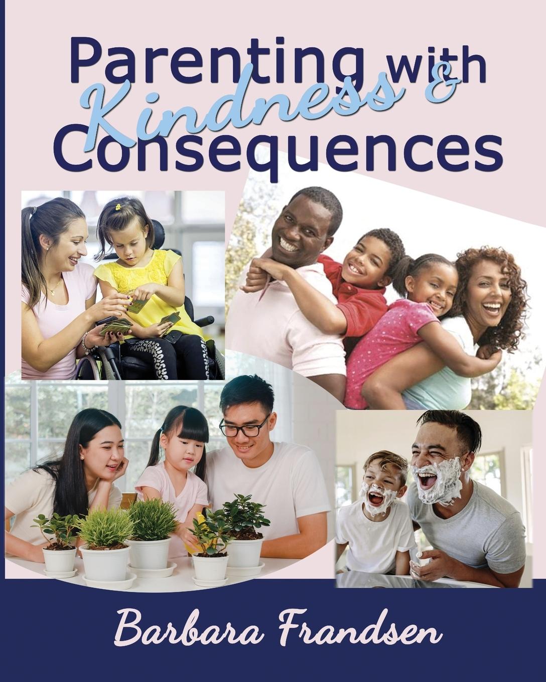 Könyv Parenting with Kindness & Consequences 