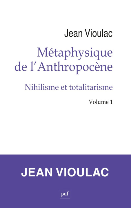 Kniha Métaphysique de l'Anthropocène, 1. Nihilisme et totalitarisme Vioulac