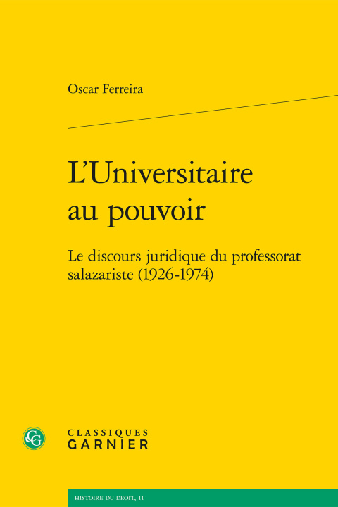 Carte L'universitaire au pouvoir - le discours juridique du professorat salazariste (1 Ferreira oscar
