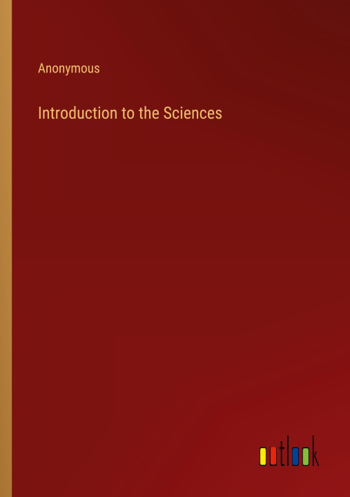 Knjiga Introduction to the Sciences Anonymous
