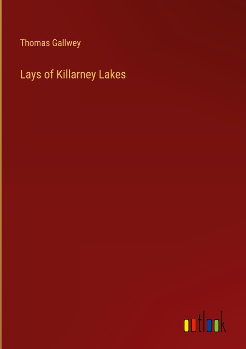 Knjiga Lays of Killarney Lakes Thomas Gallwey