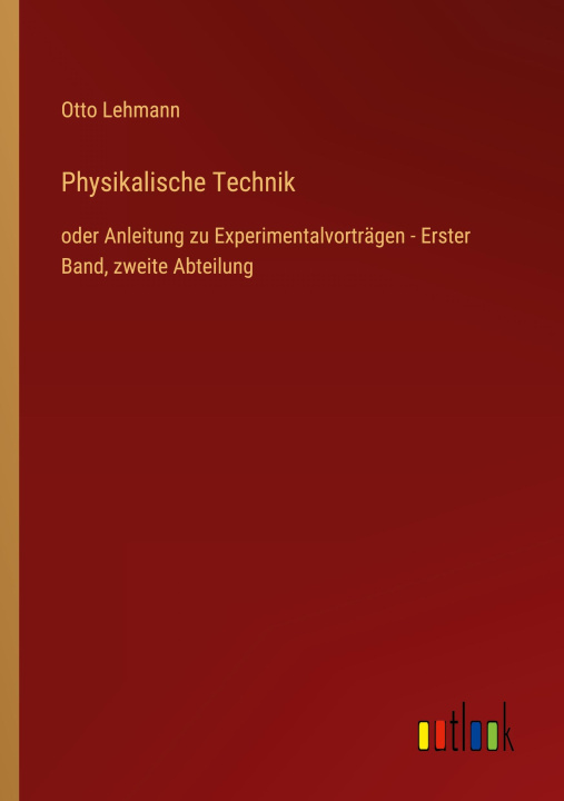 Knjiga Physikalische Technik Otto Lehmann