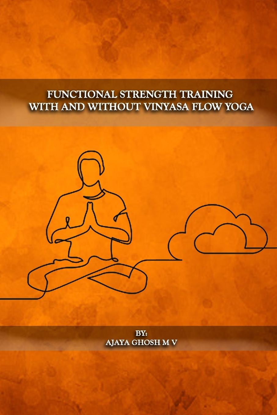 Könyv Functional Strength Training With And Without Vinyasa Flow Yoga 