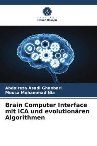 Knjiga Brain Computer Interface mit ICA und evolutionären Algorithmen Mousa Mohammad Nia