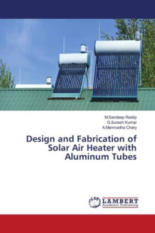 Carte Design and Fabrication of Solar Air Heater with Aluminum Tubes G. Suresh Kumar