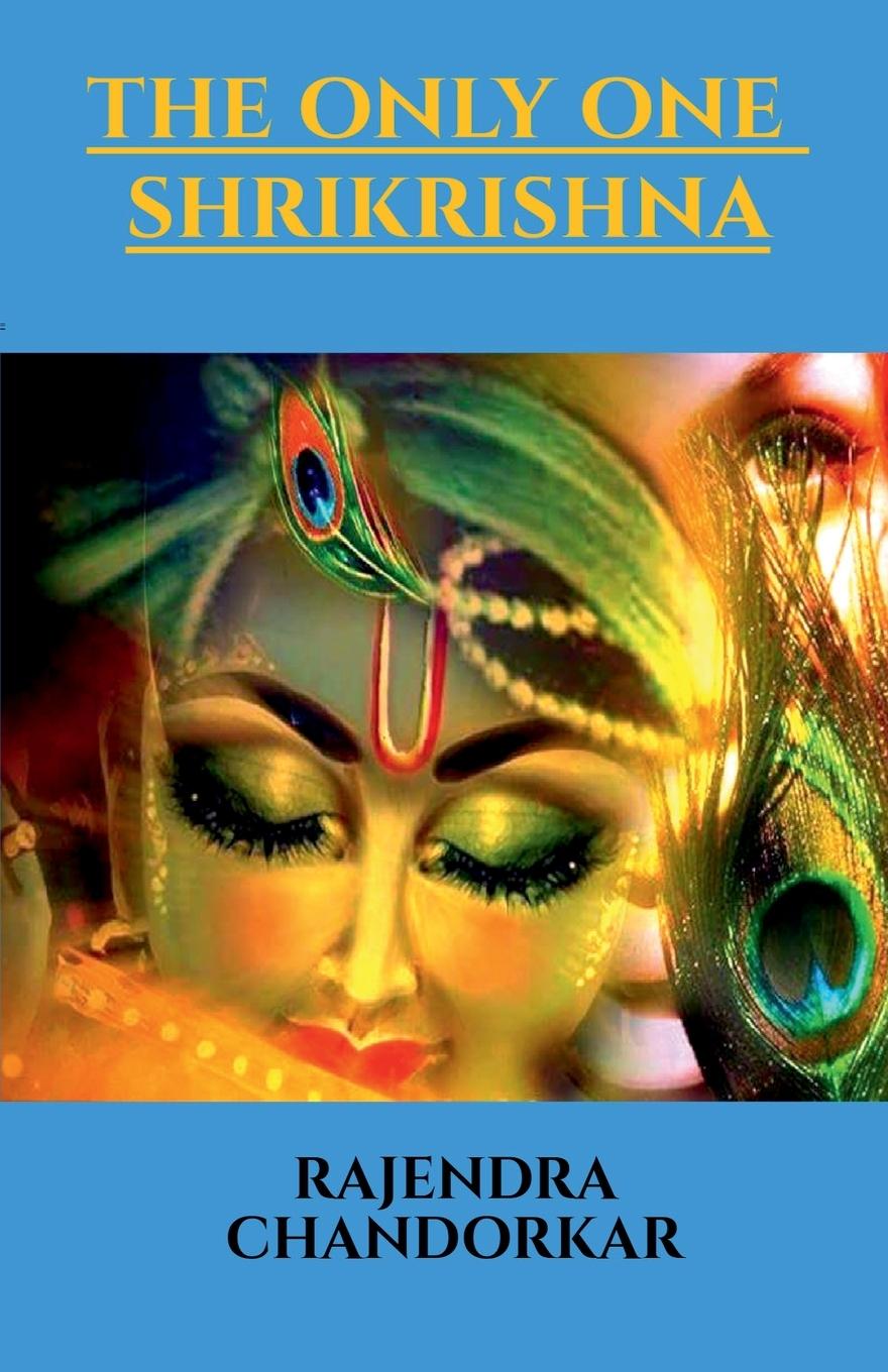 Knjiga THE ONLY ONE SHRIKRISHNA Rajendra Chandorkar