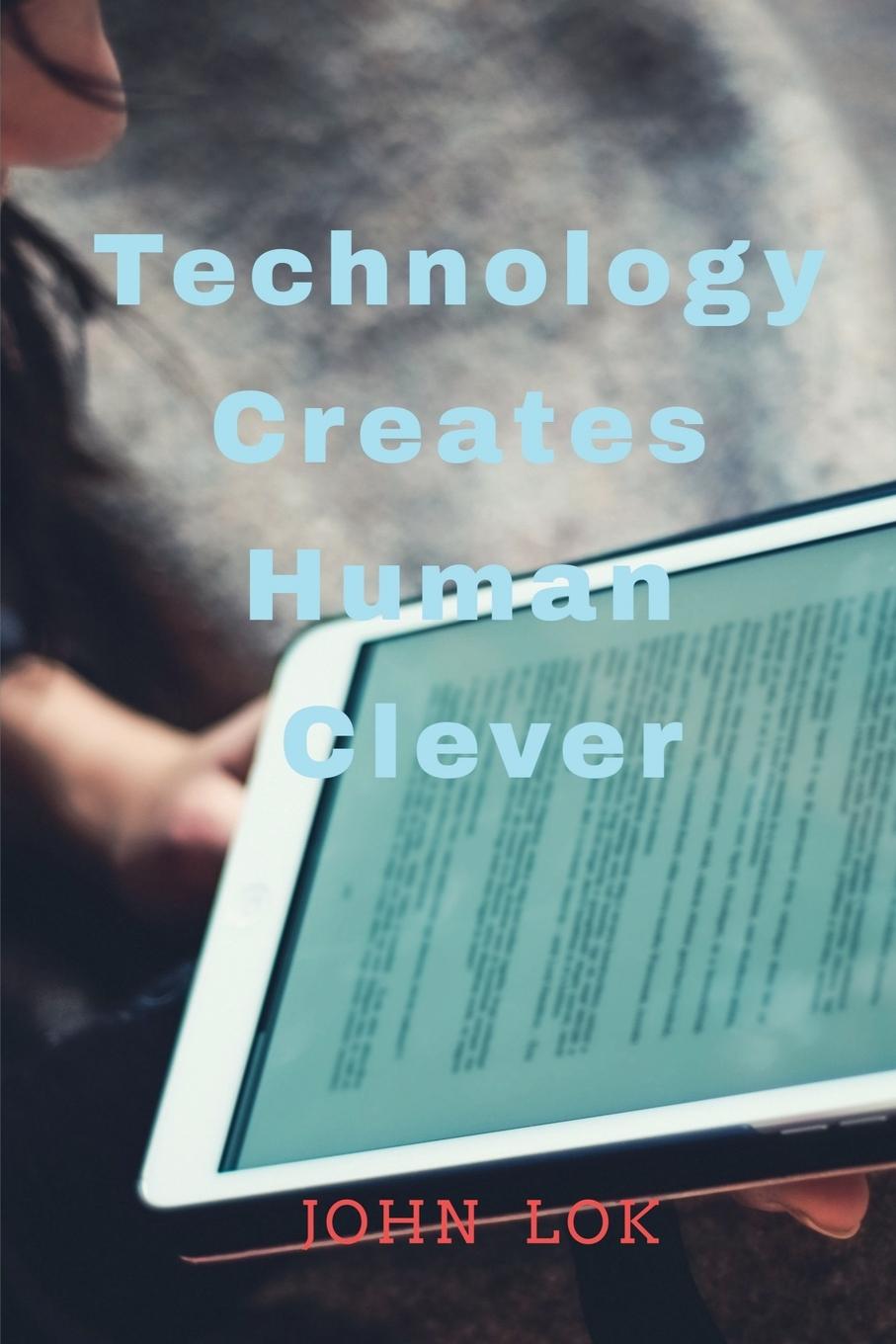 Knjiga Technology Creates Human Clever John Lok