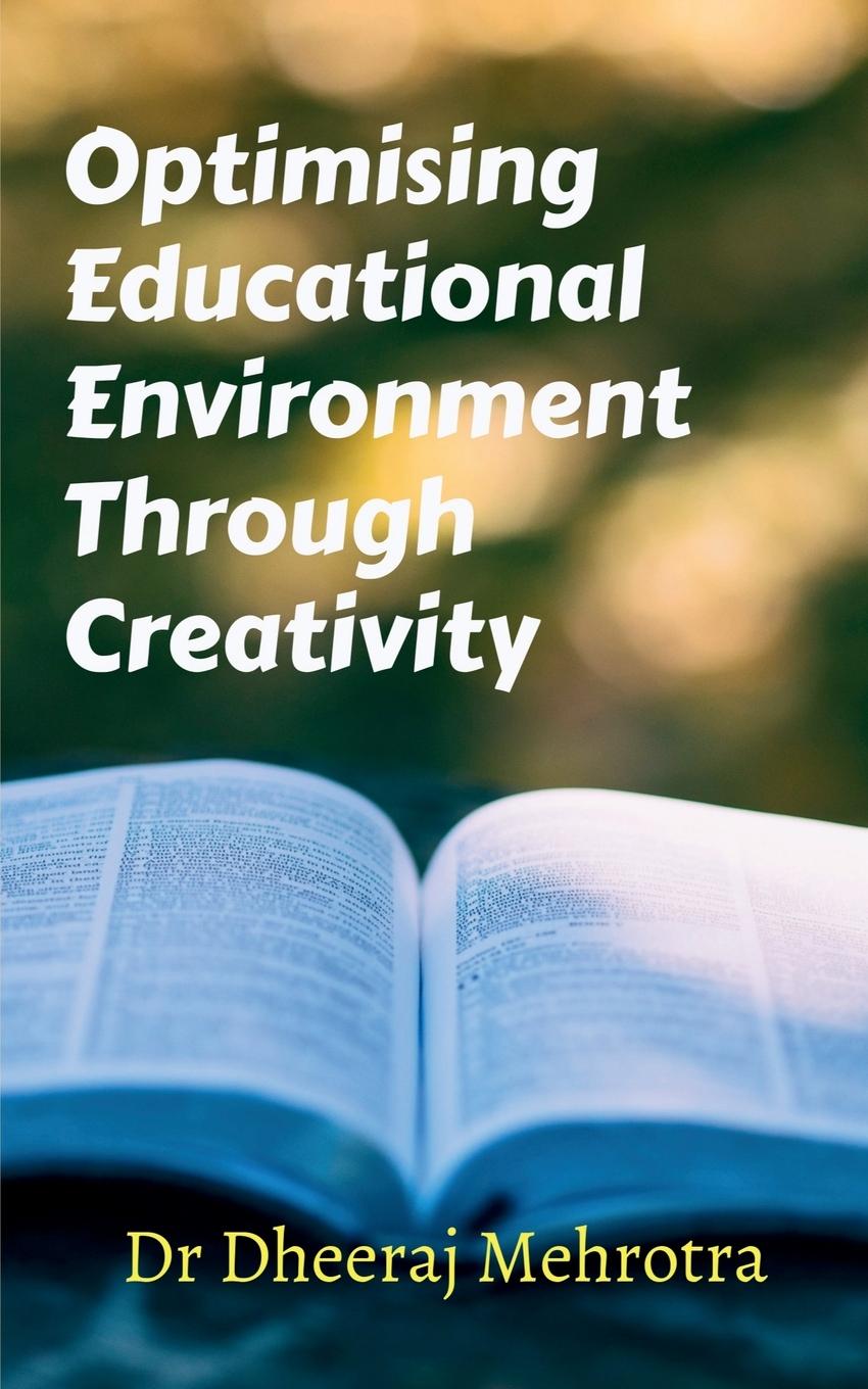 Knjiga Optimising Educational Environment through Creativity Dheeraj Mehrotra