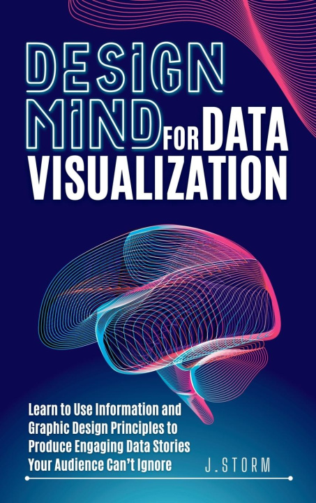 Knjiga Design Mind for Data Visualization J. Storm