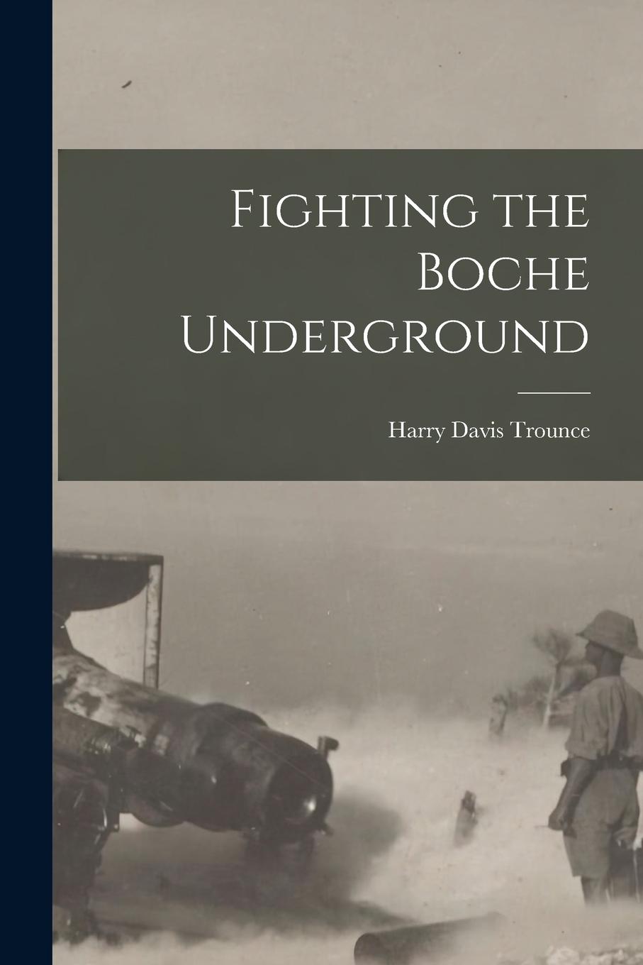 Book Fighting the Boche Underground Harry Davis Trounce