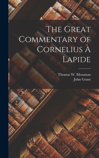 Kniha The Great Commentary of Cornelius ? Lapide John Grant