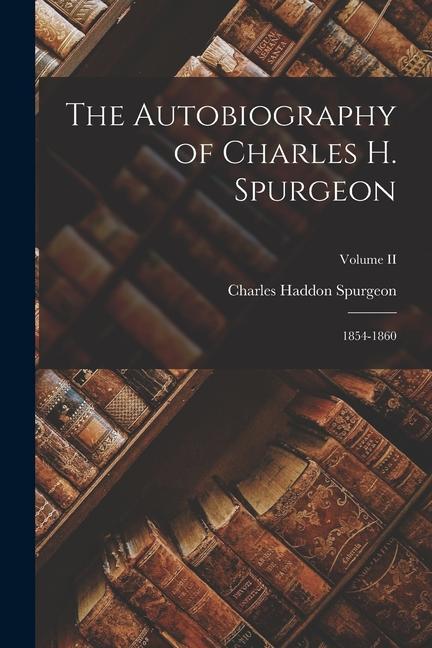 Carte The Autobiography of Charles H. Spurgeon: 1854-1860; Volume II 