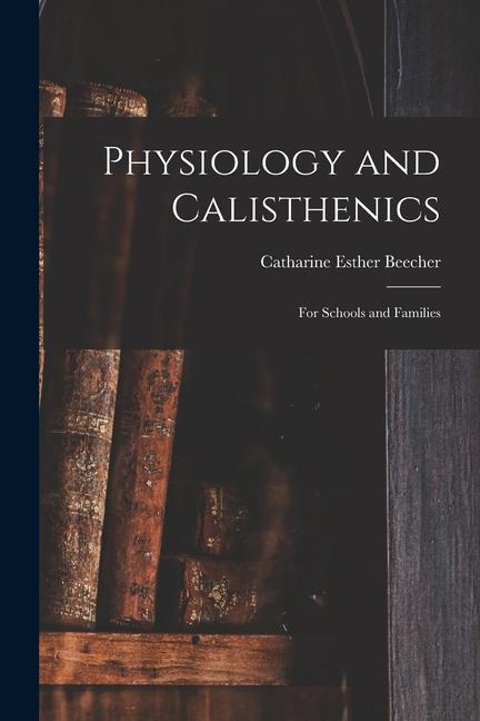 Carte Physiology and Calisthenics: For Schools and Families 