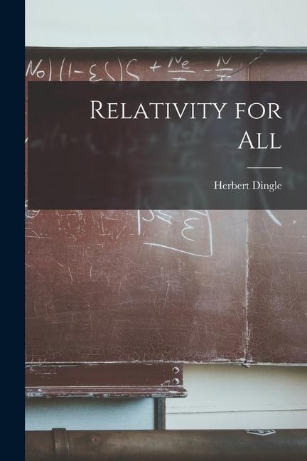 Knjiga Relativity for All Herbert Dingle