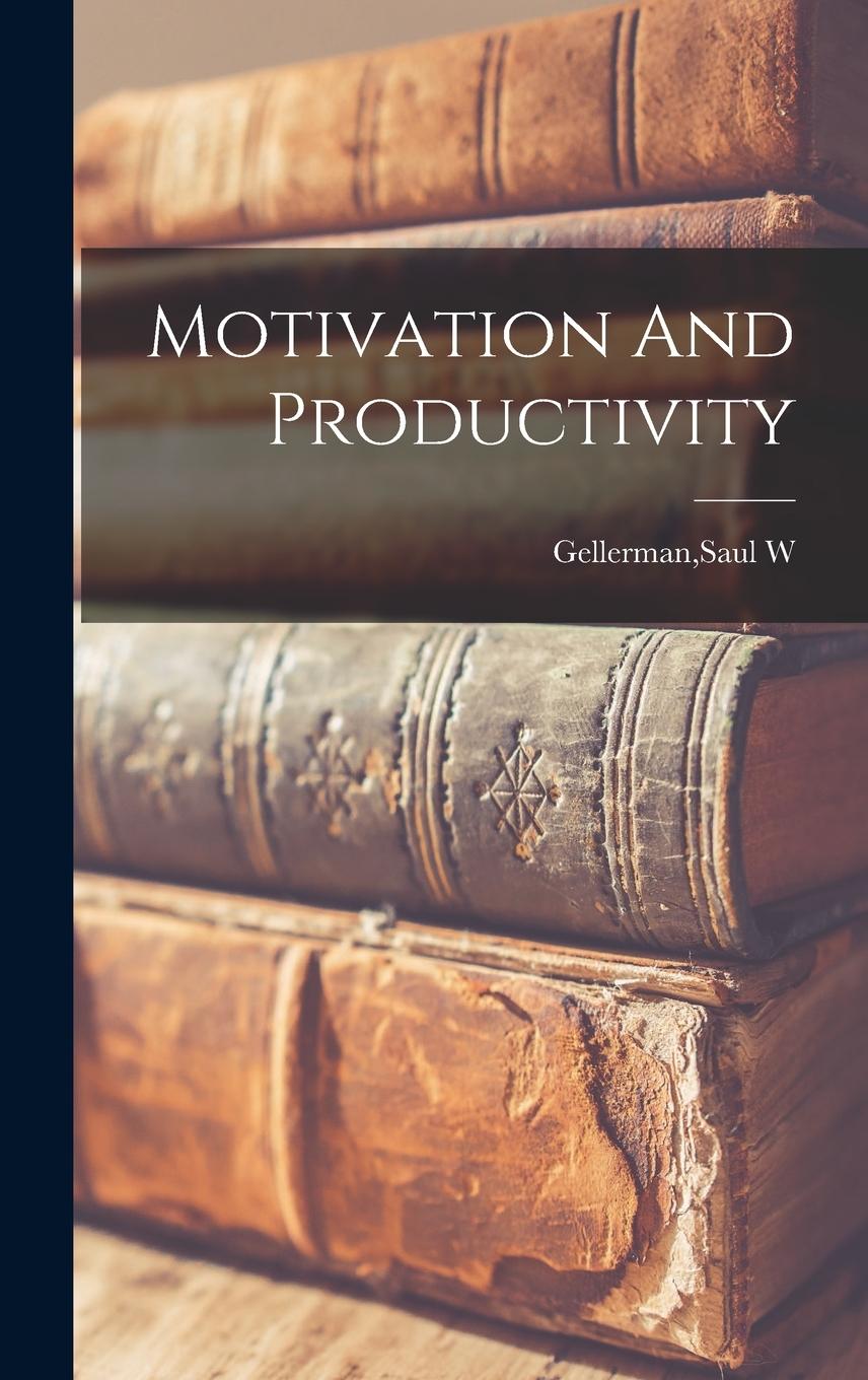 Knjiga Motivation And Productivity Saul W. Gellerman