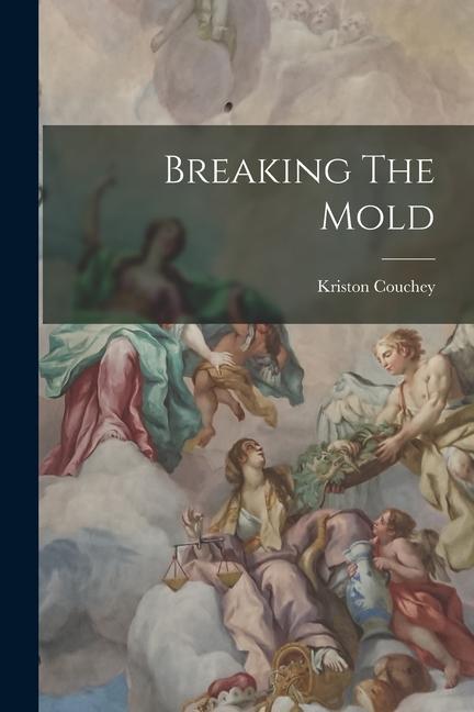 Knjiga Breaking The Mold Kriston Couchey
