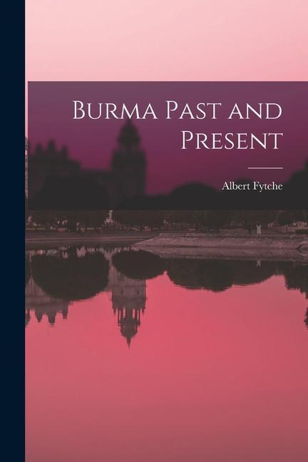 Boek Burma Past and Present Albert Fytche