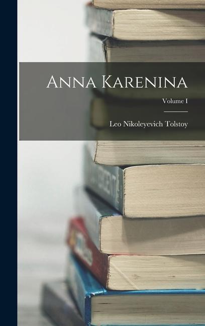 Knjiga Anna Karenina; Volume I Leo Nikoleyevich Tolstoy