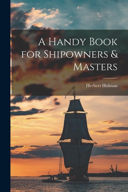 Kniha A Handy Book for Shipowners & Masters 