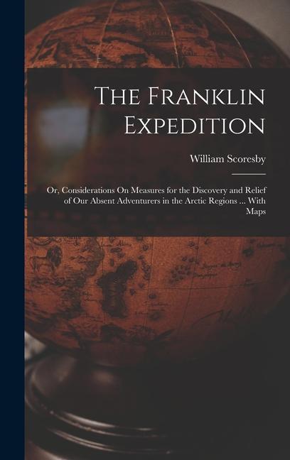 Carte The Franklin Expedition: Or, Considerations On Measures for the Discovery and Relief of Our Absent Adventurers in the Arctic Regions ... With M 