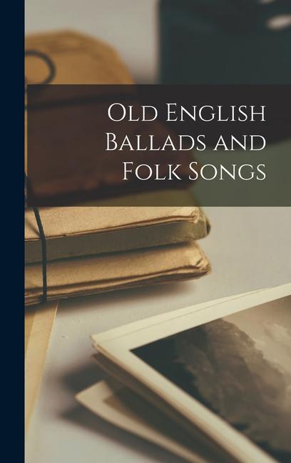 Book Old English Ballads and Folk Songs 