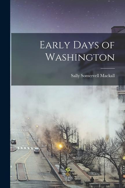 Buch Early Days of Washington Sally Somervell Mackall
