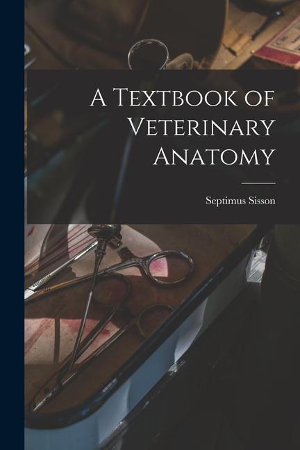 Knjiga A Textbook of Veterinary Anatomy 