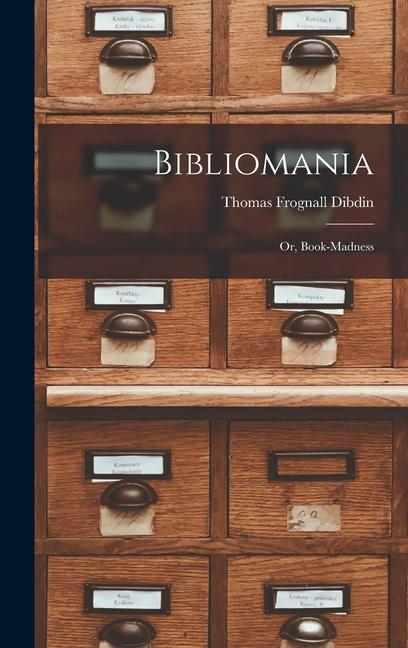 Book Bibliomania: Or, Book-madness 