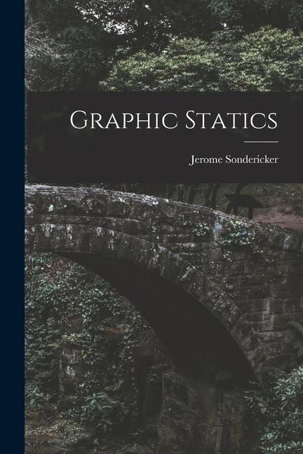 Knjiga Graphic Statics Jerome Sondericker