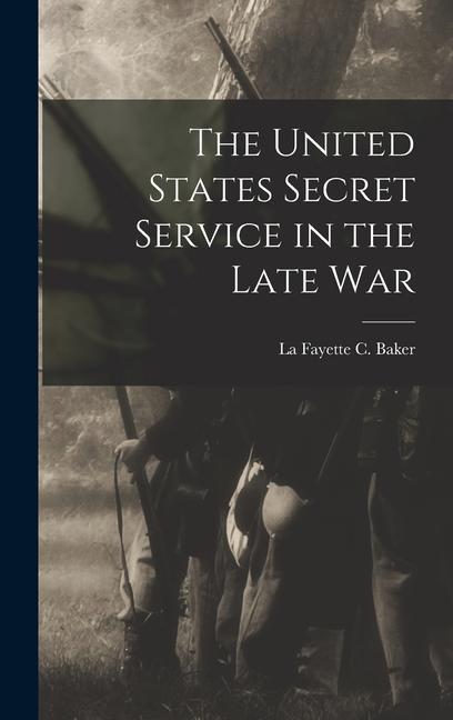 Carte The United States Secret Service in the Late War La Fayette C Baker