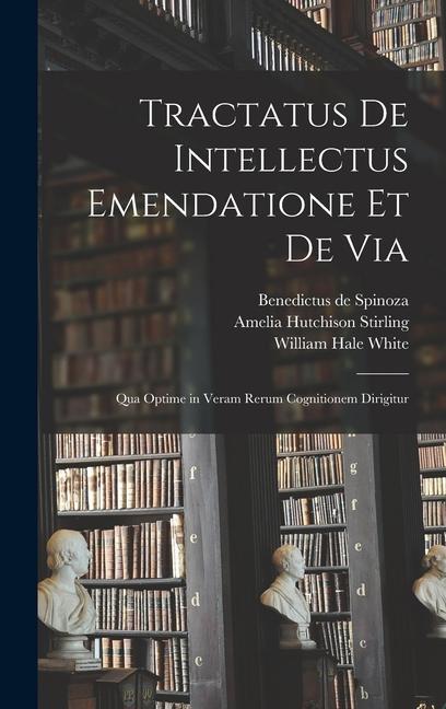 Kniha Tractatus de Intellectus Emendatione et de Via: Qua Optime in Veram Rerum Cognitionem Dirigitur Benedictus De Spinoza