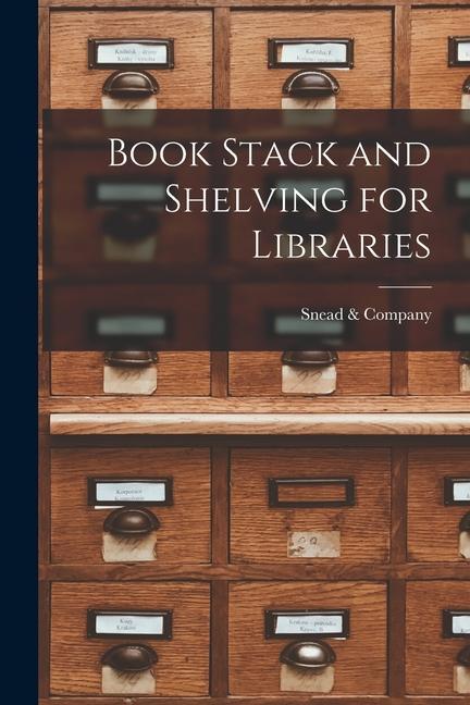 Knjiga Book Stack and Shelving for Libraries Snead & Company