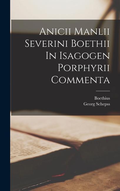 Knjiga Anicii Manlii Severini Boethii In Isagogen Porphyrii Commenta Boethius