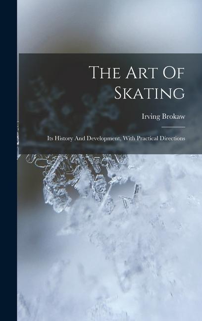 Carte The Art Of Skating: Its History And Development, With Practical Directions 