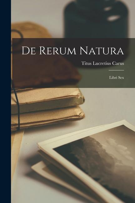 Kniha De Rerum Natura: Libri Sex 