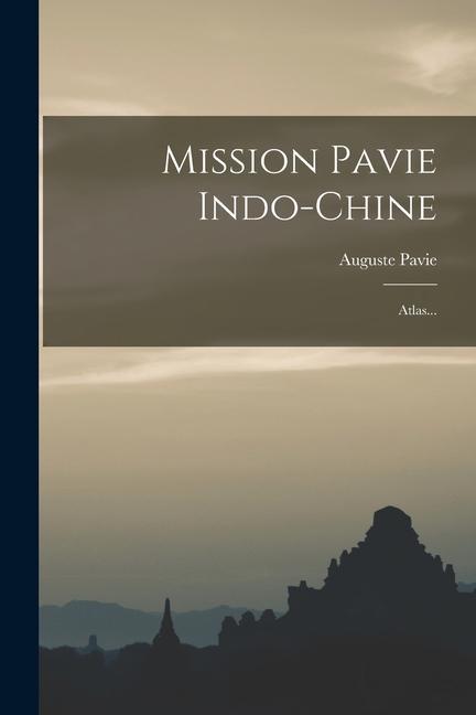 Carte Mission Pavie Indo-chine: Atlas... Auguste Pavie