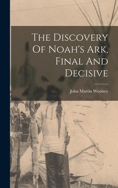 Buch The Discovery Of Noah's Ark, Final And Decisive 