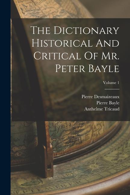 Kniha The Dictionary Historical And Critical Of Mr. Peter Bayle; Volume 1 Pierre Desmaizeaux