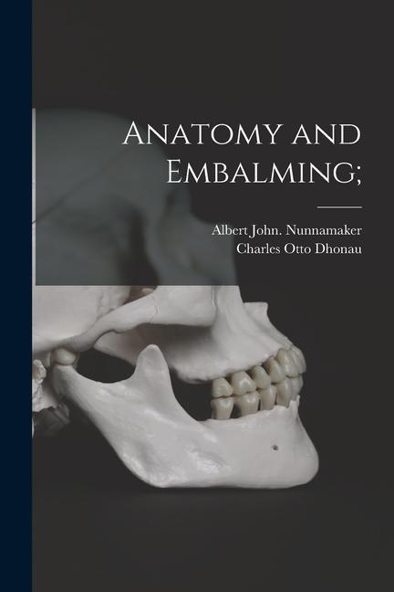 Carte Anatomy and Embalming; Charles Otto Dhonau