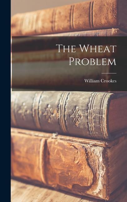 Knjiga The Wheat Problem William Crookes