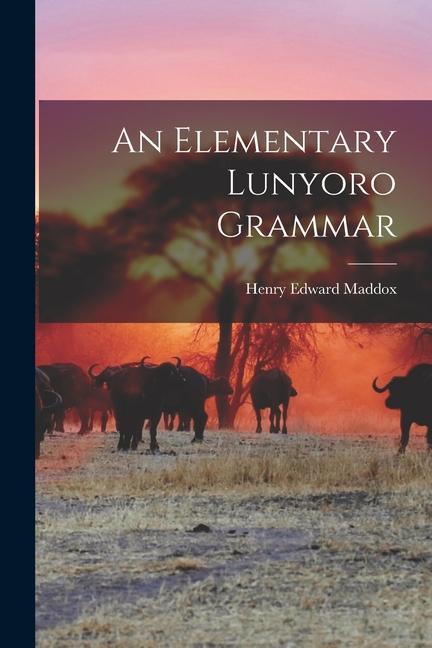 Knjiga An Elementary Lunyoro Grammar Henry Edward Maddox