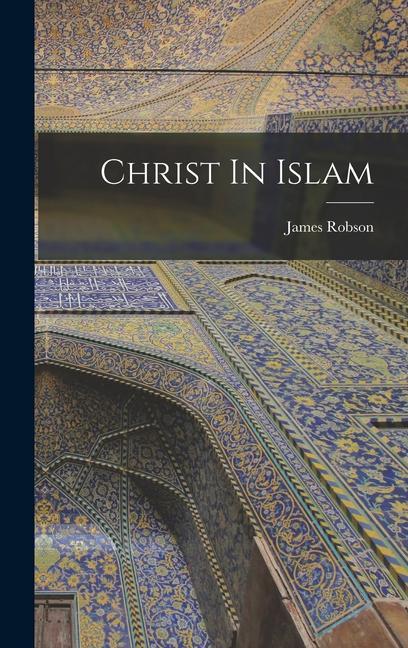 Kniha Christ In Islam James Robson