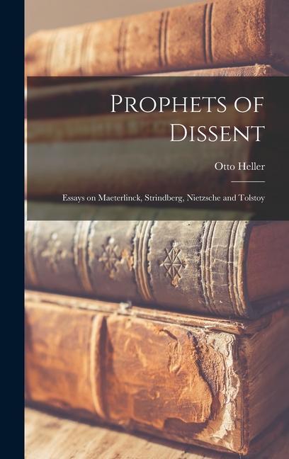 Kniha Prophets of Dissent: Essays on Maeterlinck, Strindberg, Nietzsche and Tolstoy 